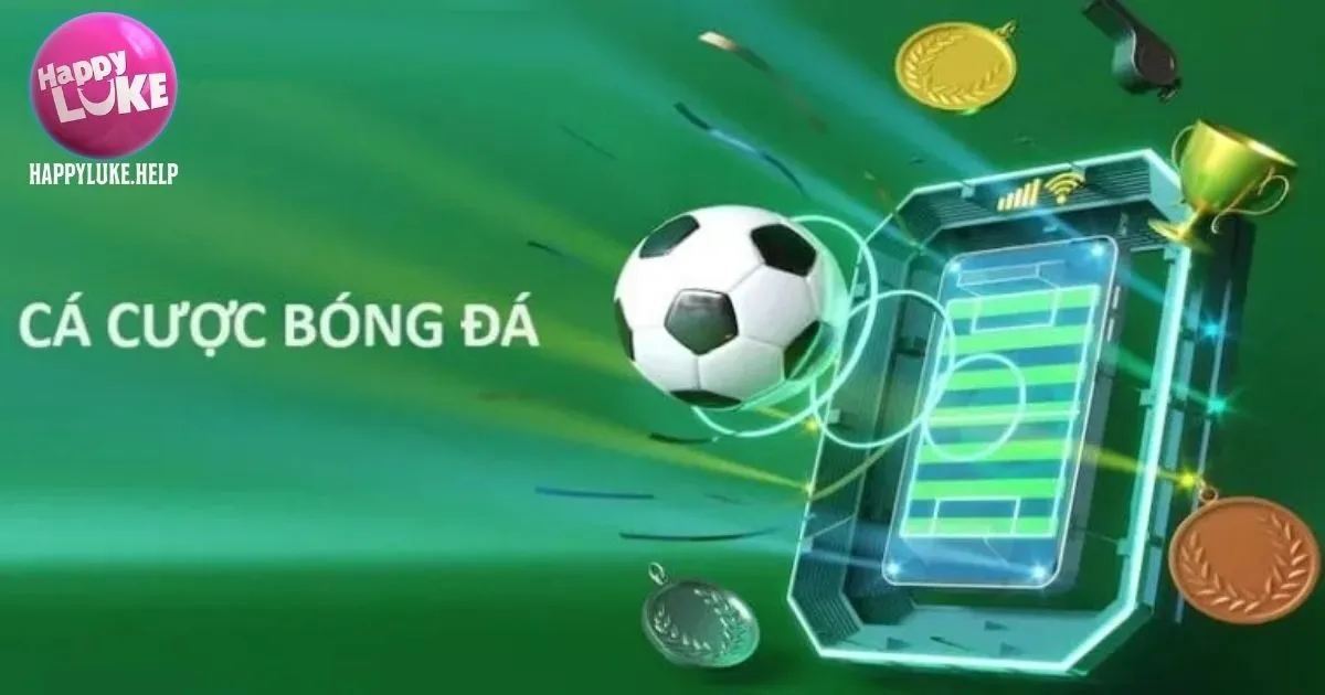 Vì sao cá cược bóng đá Happyluke được yêu thích?